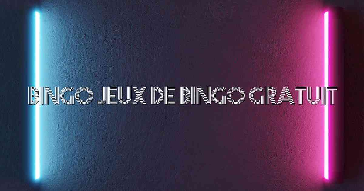 Bingo Jeux de Bingo Gratuit