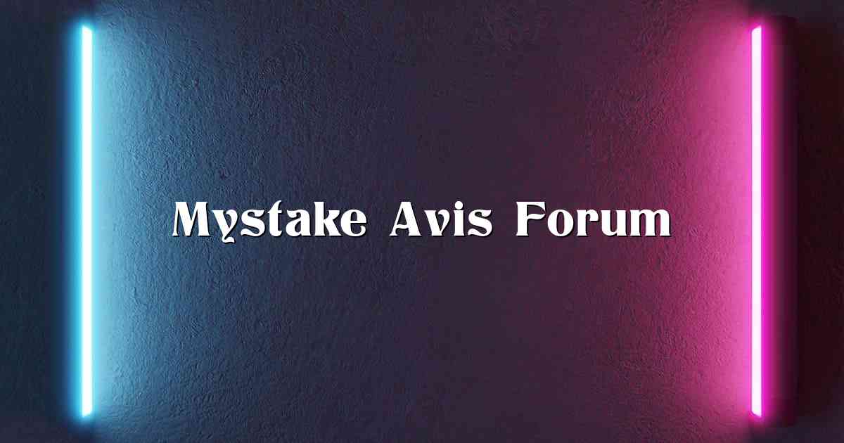 Mystake Avis Forum