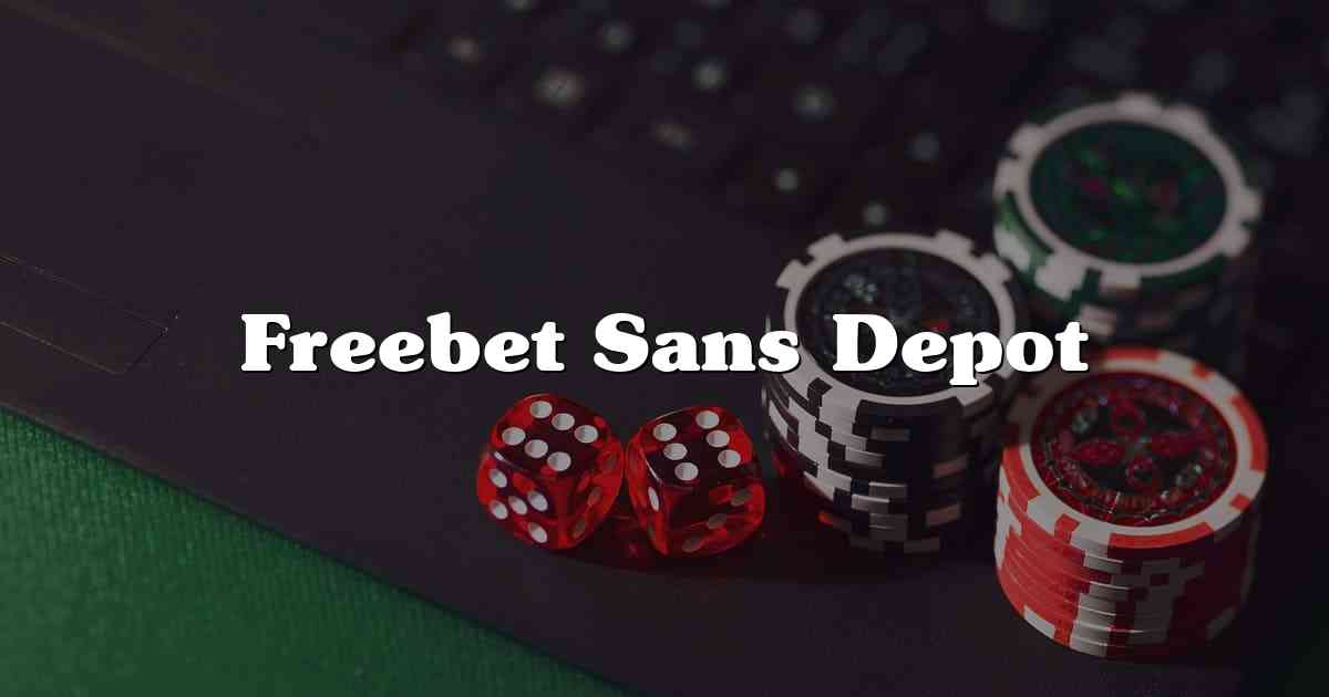 Freebet Sans Depot