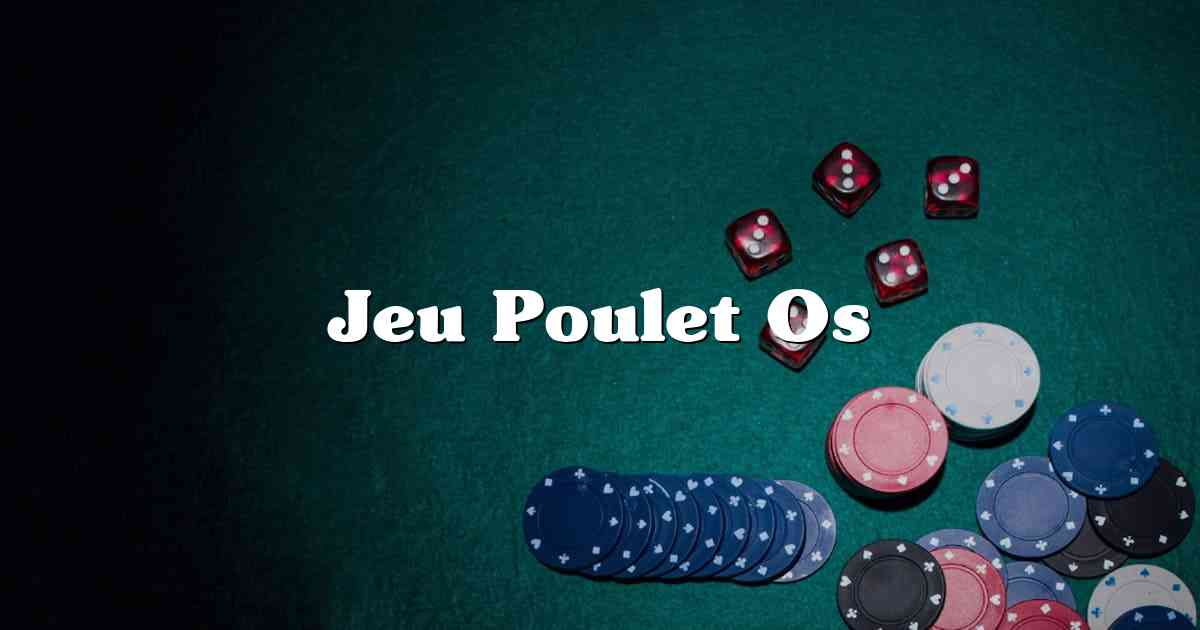 Jeu Poulet Os