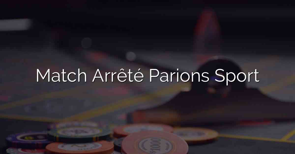 Match Arrêté Parions Sport