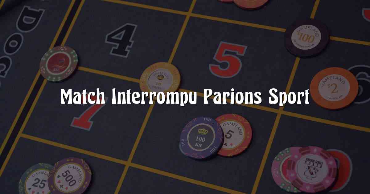 Match Interrompu Parions Sport