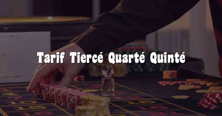 Tarif Tiercé Quarté Quinté