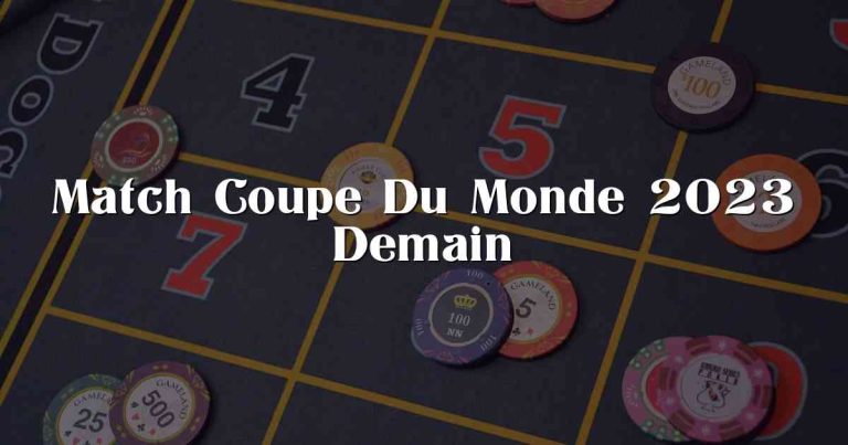 Match Coupe Du Monde 2023 Demain