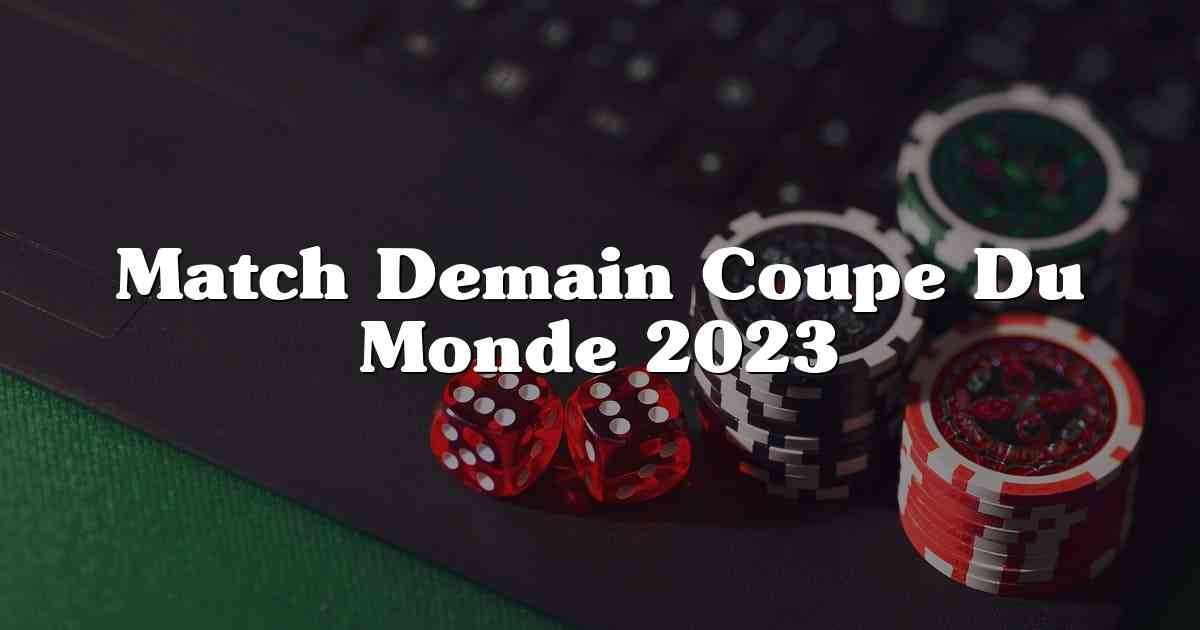 Match Demain Coupe Du Monde 2023