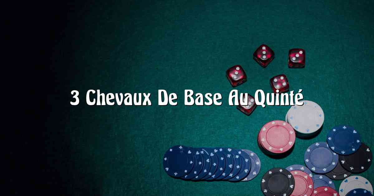 3 Chevaux De Base Au Quinté