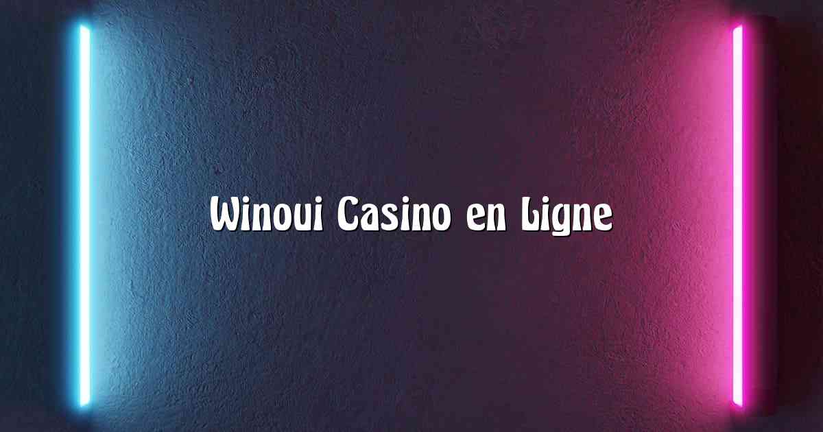 Winoui Casino en Ligne