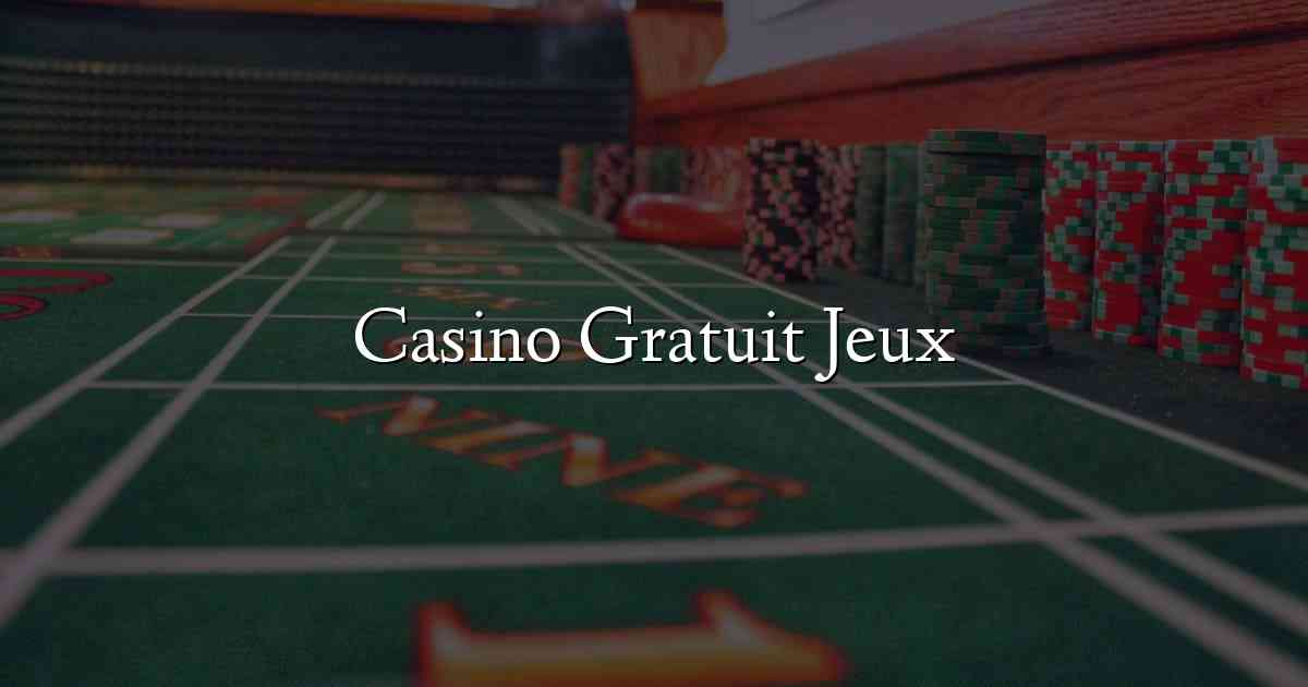 Casino Gratuit Jeux