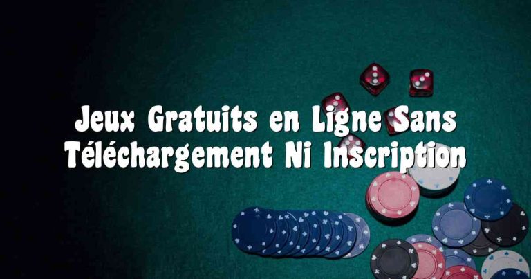 Jeux Gratuits en Ligne Sans Téléchargement Ni Inscription