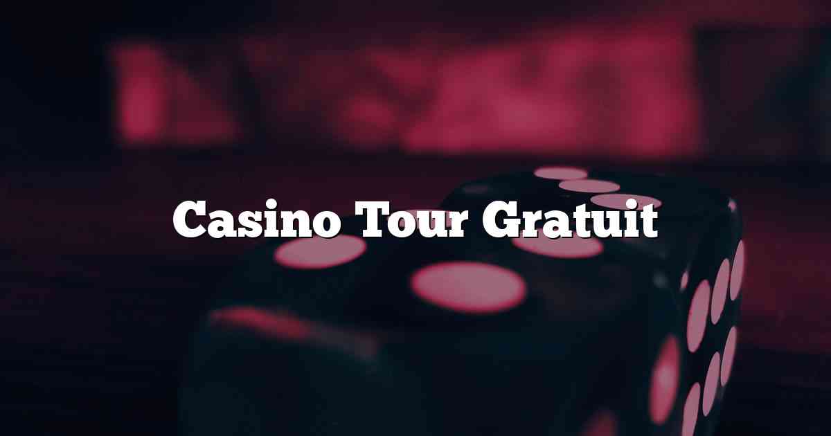 casino tour gratuit 1$