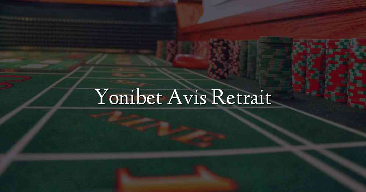 Yonibet Avis Retrait