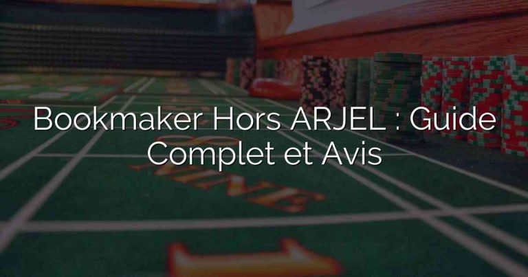 Bookmaker Hors ARJEL : Guide Complet et Avis