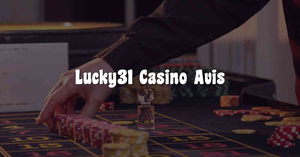 Lucky31 Casino Avis