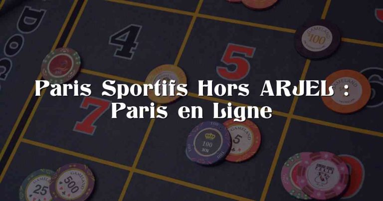 Paris Sportifs Hors ARJEL : Paris en Ligne