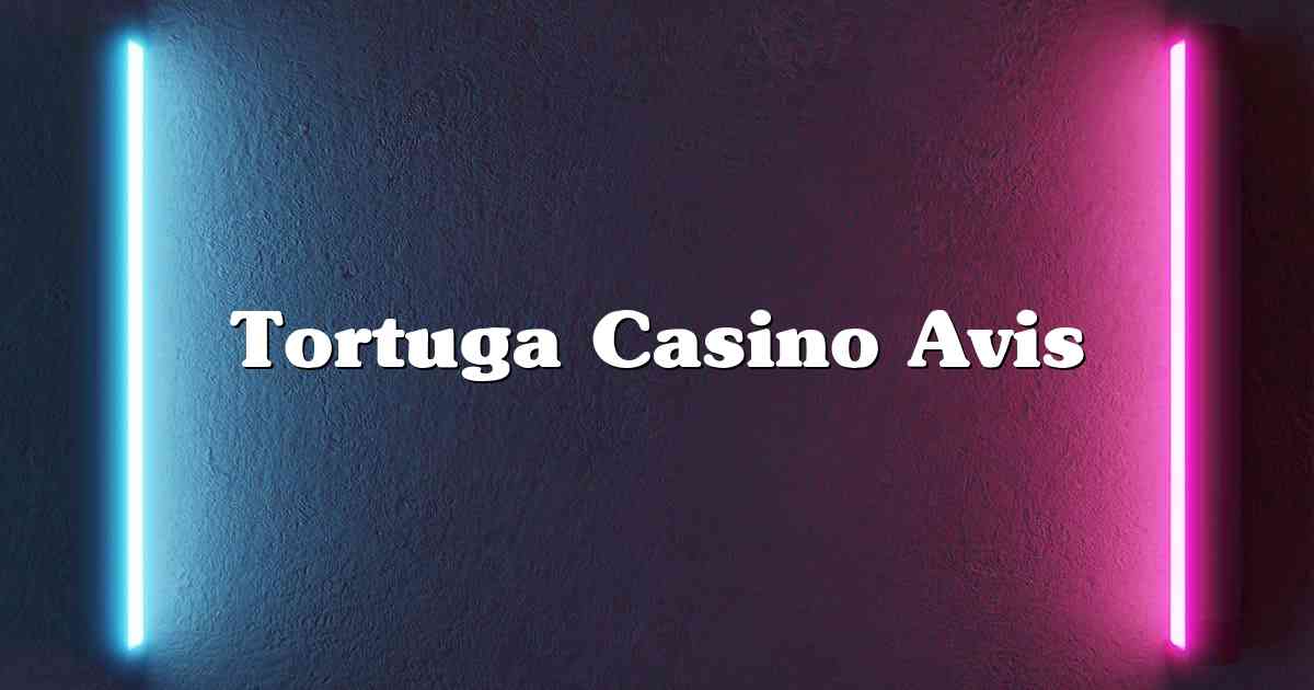 Tortuga Casino Avis