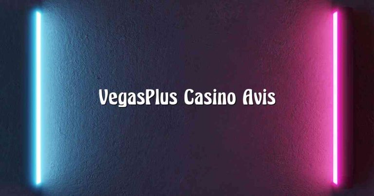 VegasPlus Casino Avis