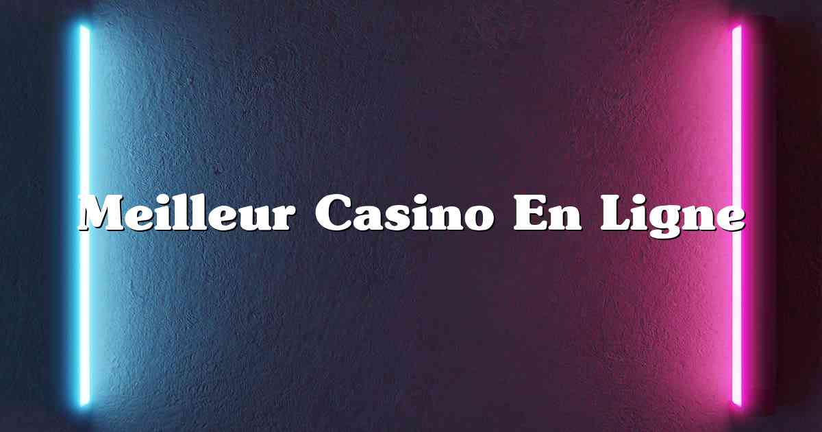 Meilleur Casino En Ligne